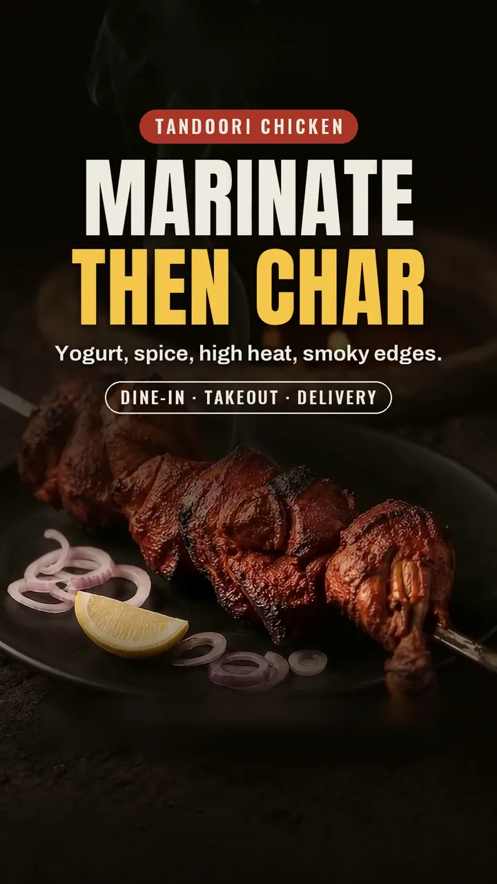 Tandoori chicken: yogurt, spice, high heat and smoky edges.