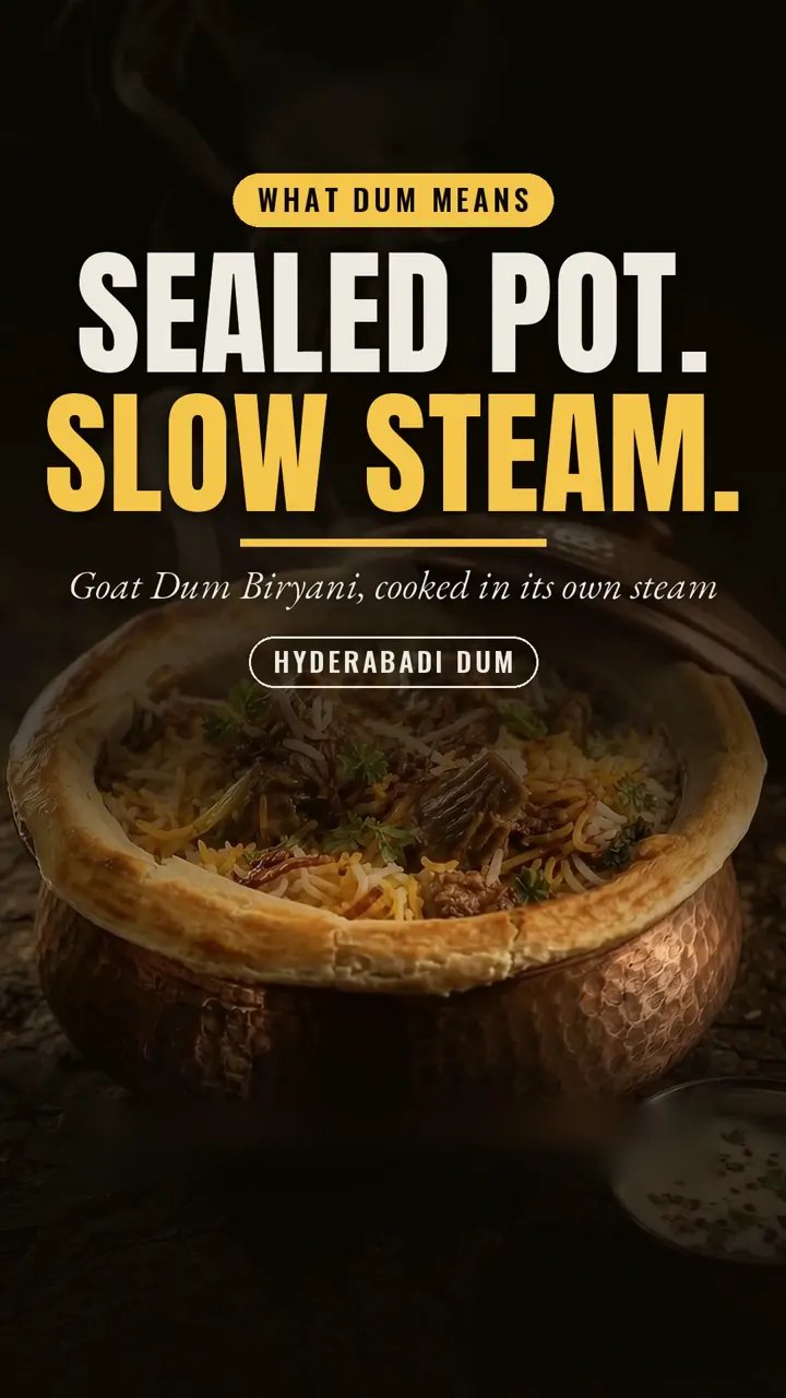 What dum means: goat dum biryani cooked in its own steam inside a sealed pot.
