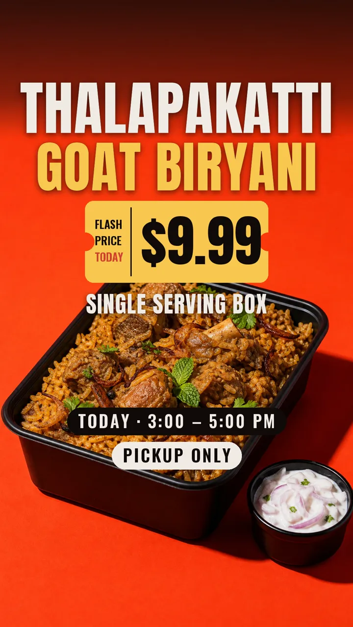 Bold red and yellow flash sale: Thalapakatti goat biryani in a $9.99 single-serving box, today from 3 to 5 PM, pickup only.